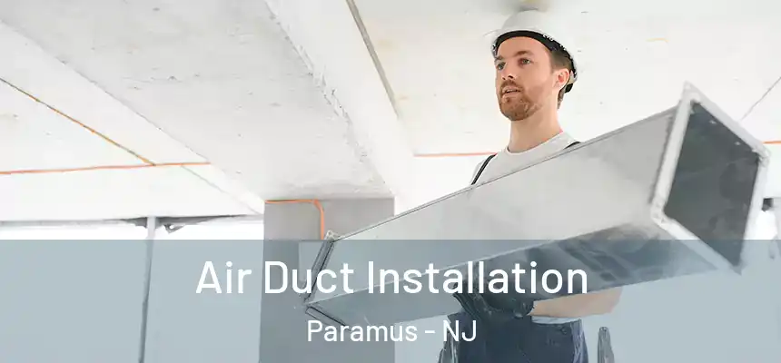  Air Duct Installation Paramus - NJ