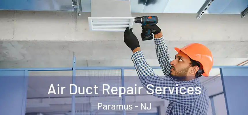 Air Duct Repair Services Paramus - NJ