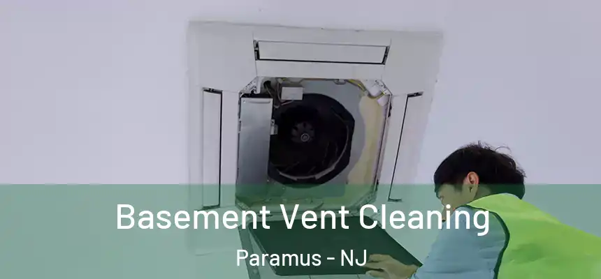  Basement Vent Cleaning Paramus - NJ