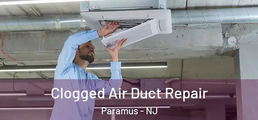  Clogged Air Duct Repair Paramus - NJ