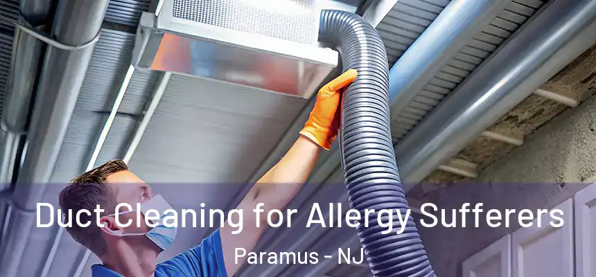  Duct Cleaning for Allergy Sufferers Paramus - NJ