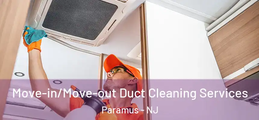  Move-in/Move-out Duct Cleaning Services Paramus - NJ