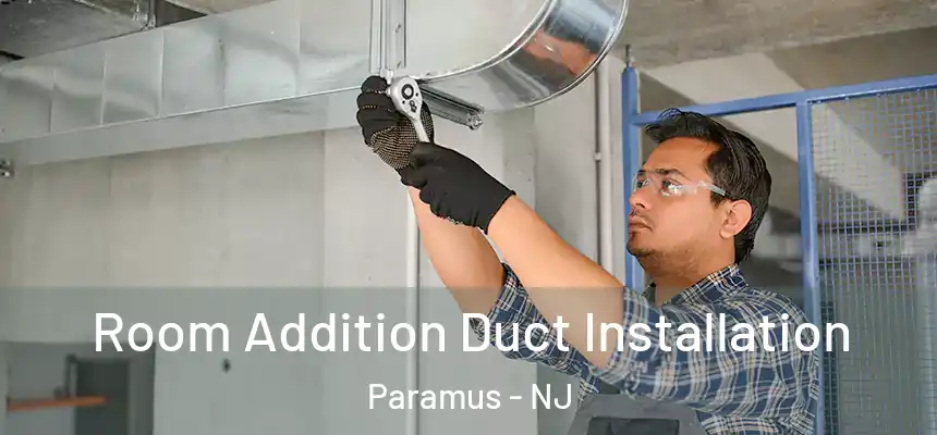  Room Addition Duct Installation Paramus - NJ