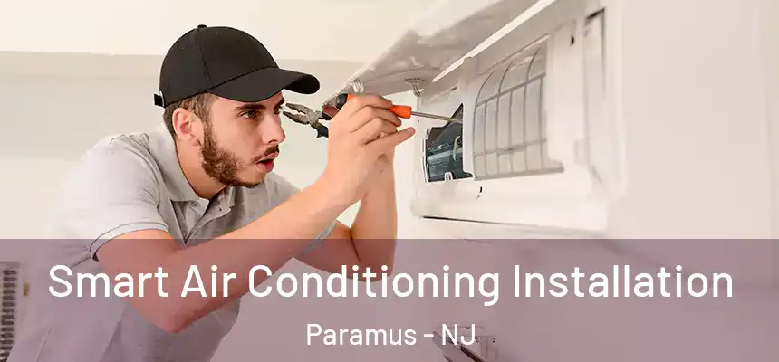  Smart Air Conditioning Installation Paramus - NJ