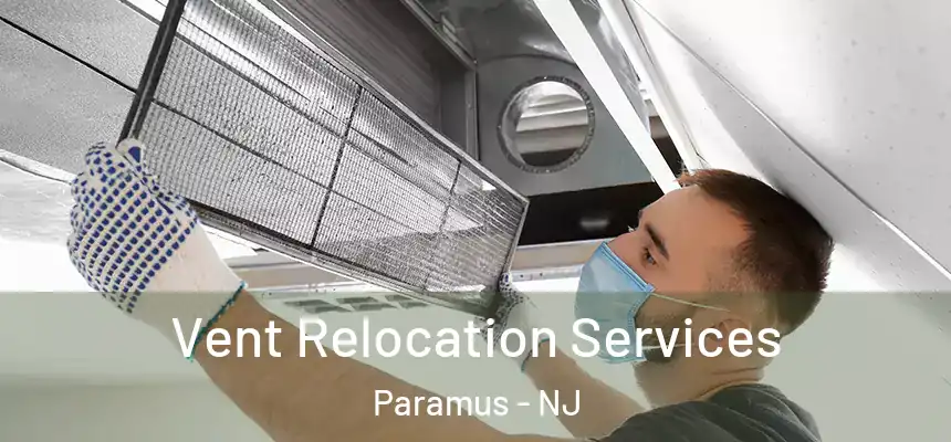  Vent Relocation Services Paramus - NJ